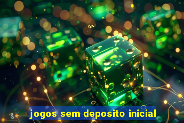 jogos sem deposito inicial